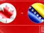 Canada vs Bosnia & Herzegovina