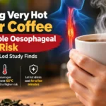 Drinking Very Hot Tea or Coffee